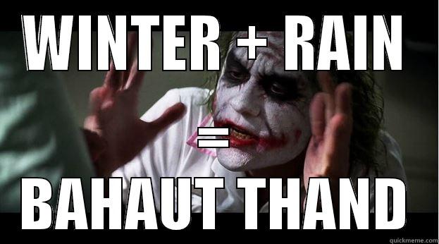 WINTER + RAIN = BAHAUT THAND Joker Mind Loss