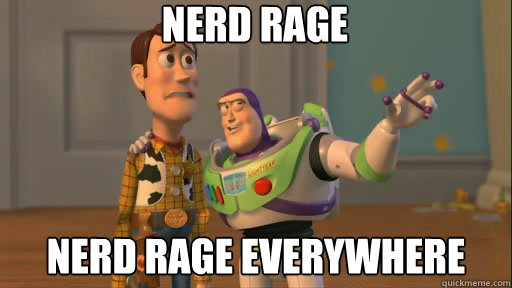 nerd rage  nerd rage everywhere - nerd rage  nerd rage everywhere  Everywhere