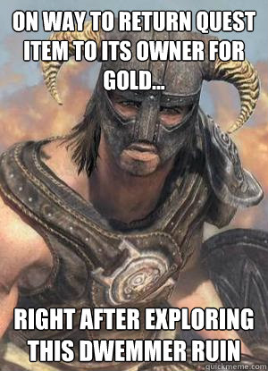 on way to return quest item to its owner for gold... right after exploring this dwemmer ruin  Scumbag low lvl Dovahkiin