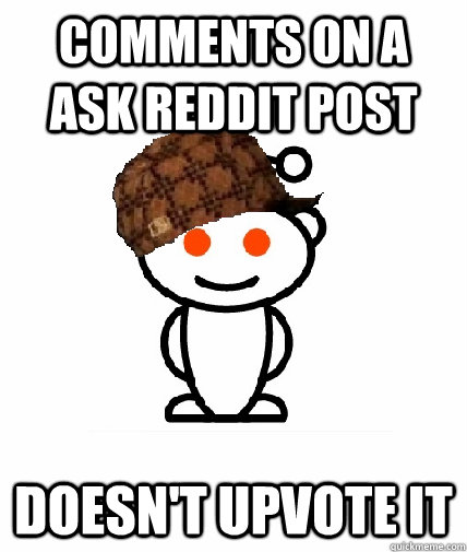 Comments on a ask reddit post Doesn't upvote it  Scumbag Redditor