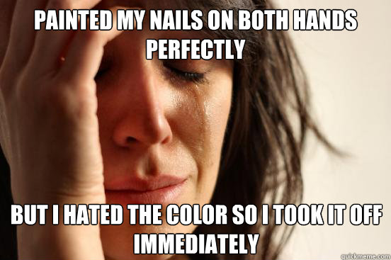 Painted my nails on both hands perfectly But I hated the color so I took it off immediately  First World Problems