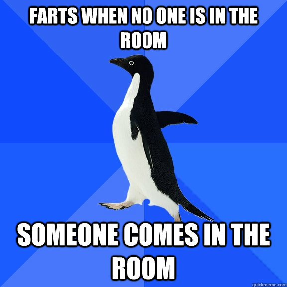 farts when no one is in the room someone comes in the room  Socially Awkward Penguin