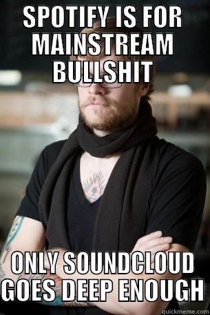 SPOTIFY VS SOUNDCLOUD - SPOTIFY IS FOR MAINSTREAM BULLSHIT ONLY SOUNDCLOUD GOES DEEP ENOUGH Hipster Barista