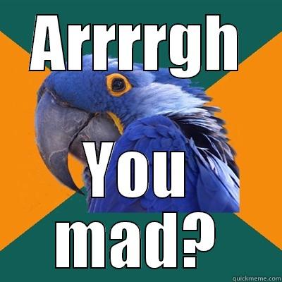 ARRRRGH YOU MAD? Paranoid Parrot