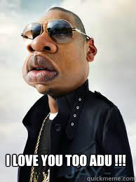 I love you too Adu !!! - I love you too Adu !!!  Misc