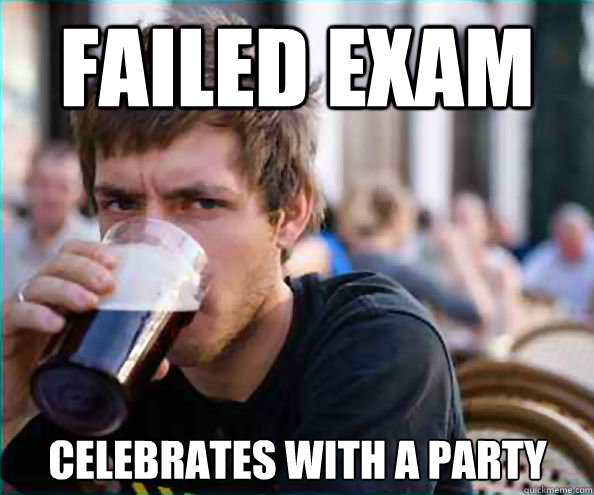 failed exam Celebrates with a party  Lazy College Senior