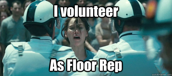 I volunteer As Floor Rep - I volunteer As Floor Rep  Hunger Games