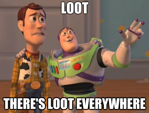 Loot There's loot everywhere - Loot There's loot everywhere  Toy Story