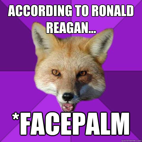 According to Ronald reagan... *facepalm  Forensics Fox
