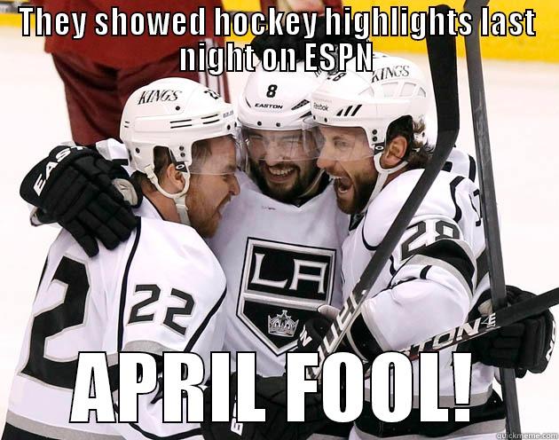 THEY SHOWED HOCKEY HIGHLIGHTS LAST NIGHT ON ESPN APRIL FOOL! Misc