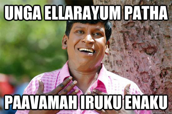 Unga ellarayum patha  paavamah iruku enaku  Vadivelu