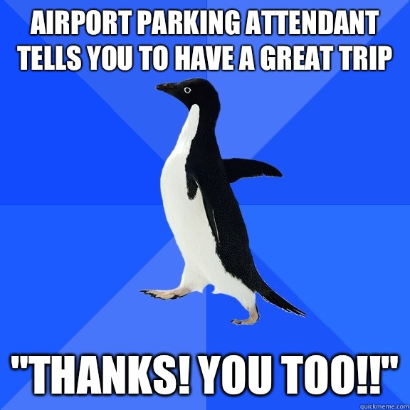 Airport parking attendant tells you to have a great trip 
