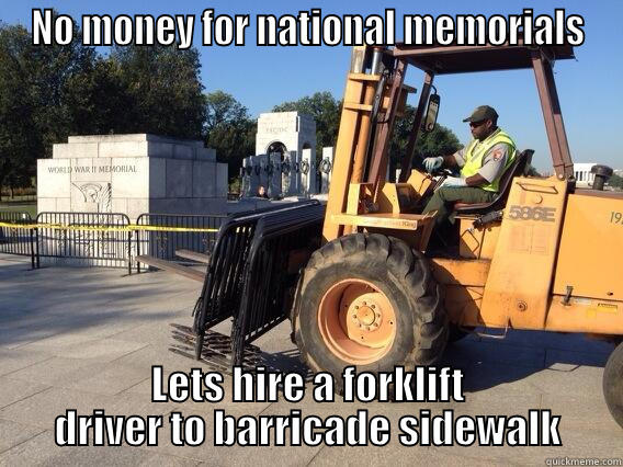 shutdown forklift - NO MONEY FOR NATIONAL MEMORIALS LETS HIRE A FORKLIFT DRIVER TO BARRICADE SIDEWALK Misc