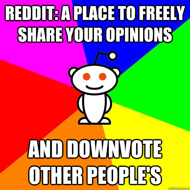 Reddit: A place to freely share your opinions And downvote other people's - Reddit: A place to freely share your opinions And downvote other people's  Reddit Alien