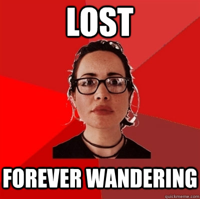 lost forever wandering  Liberal Douche Garofalo