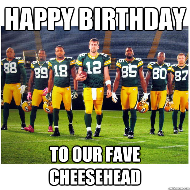 Happy birthday to our fave cheesehead  