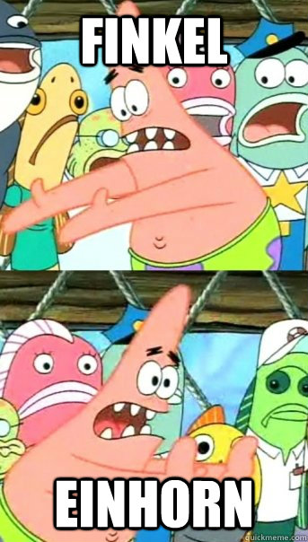 Finkel Einhorn  Push it somewhere else Patrick
