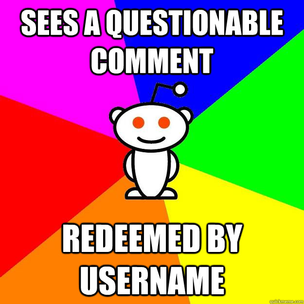 Sees a questionable comment Redeemed by username  Reddit Alien