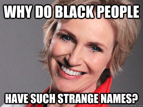 Why do black people have such strange names?  