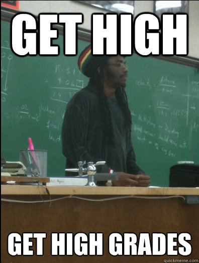 GET HIGH Get HIGH GRADES  Rasta Science Teacher