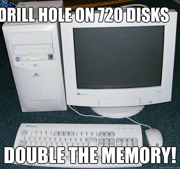Drill hole on 720 disks double the memory! - Drill hole on 720 disks double the memory!  First Gaming Computer