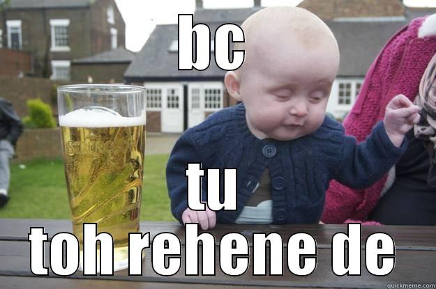 BC TU TOH REHENE DE drunk baby