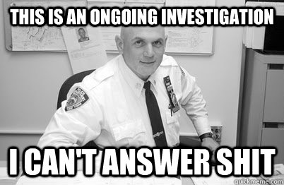 this is an ongoing investigation i can't answer shit  Most Interesting Police Brutality
