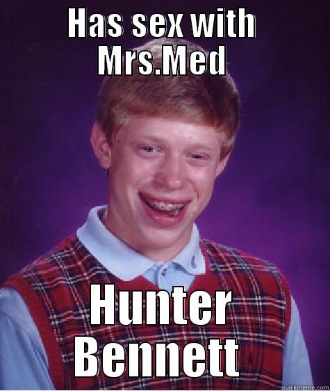HAS SEX WITH MRS.MED HUNTER BENNETT  Bad Luck Brian