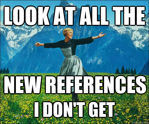 look at all the  new references I don't get  Look At All The Fucks I Give