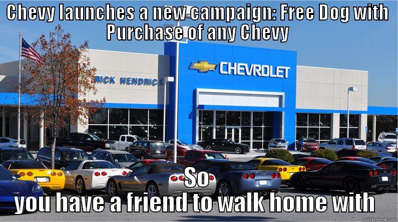 CHEVY LAUNCHES A NEW CAMPAIGN: FREE DOG WITH PURCHASE OF ANY CHEVY SO YOU HAVE A FRIEND TO WALK HOME WITH  Misc