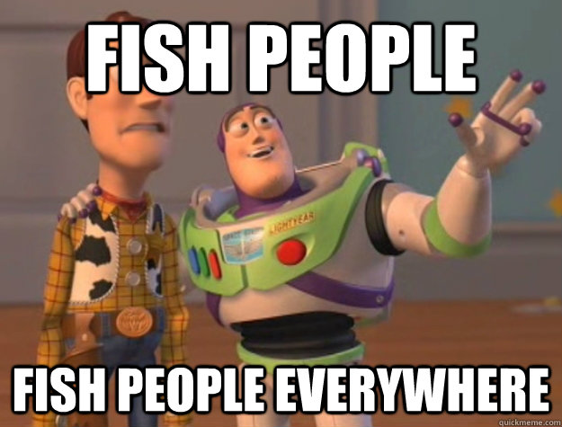 Fish people fish people everywhere - Fish people fish people everywhere  Buzz Lightyear