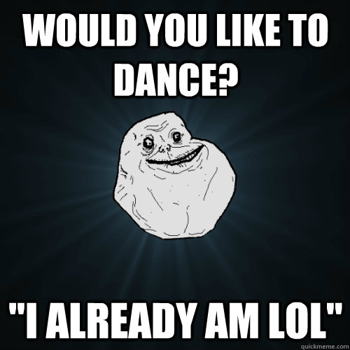 would you like to dance? 