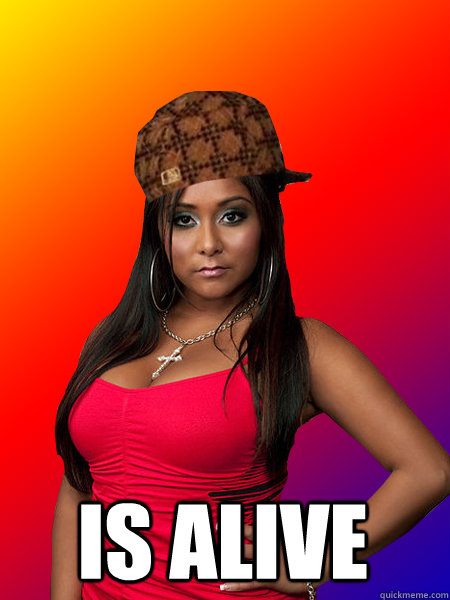 Is Alive - Is Alive  Scumbag Snooki