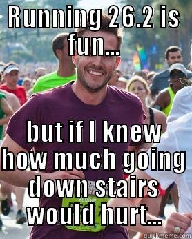 RUNNING 26.2 IS FUN... BUT IF I KNEW HOW MUCH GOING DOWN STAIRS WOULD HURT... Ridiculously photogenic guy
