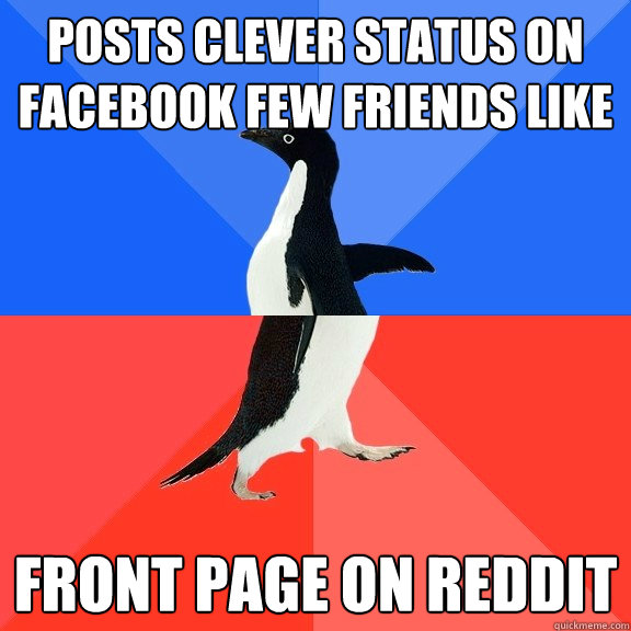 Posts clever status on Facebook few friends like Front page on reddit  Socially Awkward Awesome Penguin