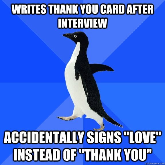 writes thank you card after interview accidentally signs 