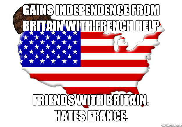 Gains independence from Britain with French help Friends with Britain.
Hates France.  Scumbag america