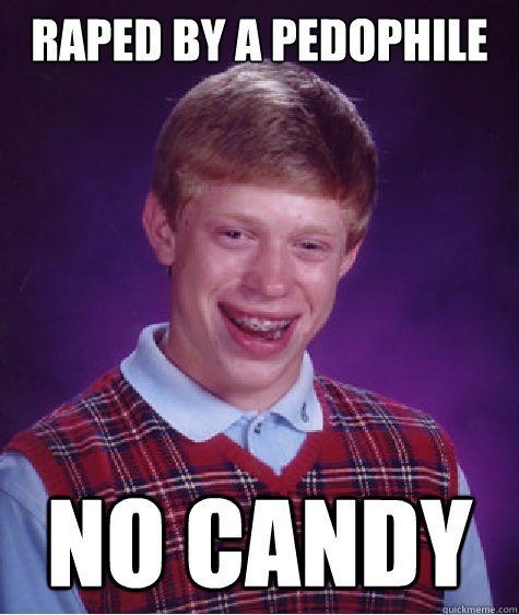 raped by a pedophile no candy - raped by a pedophile no candy  Misc