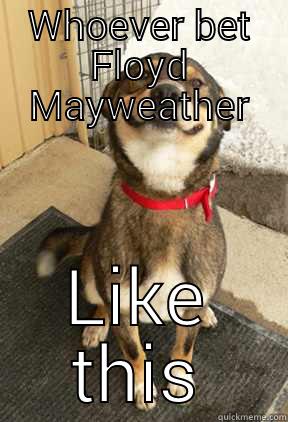 WHOEVER BET FLOYD MAYWEATHER LIKE THIS Good Dog Greg