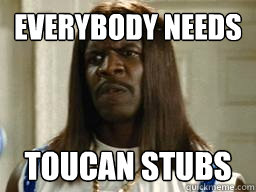Everybody needs Toucan stubs - Everybody needs Toucan stubs  Herman Camacho