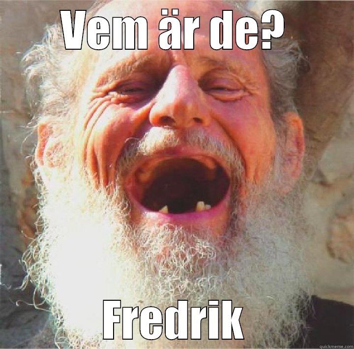 VEM ÄR DE? FREDRIK Misc