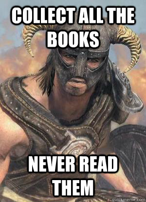 Collect all the books Never Read them  Scumbag low lvl Dovahkiin