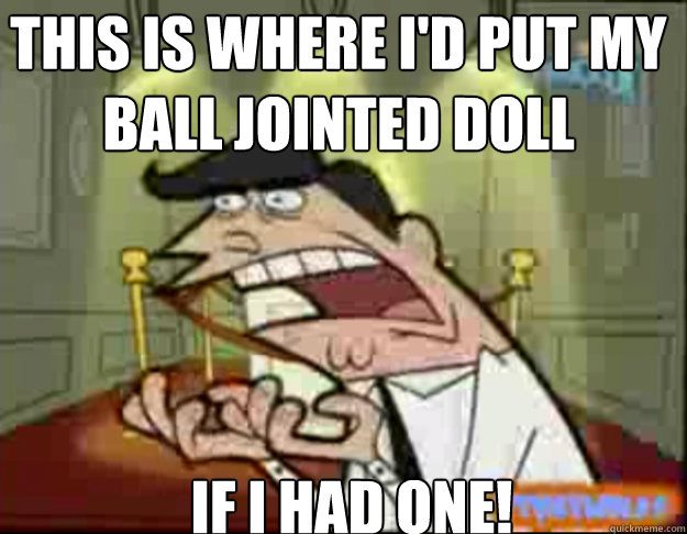 THIS IS WHERE I'D PUT MY BALL JOINTED DOLL
 IF I HAD ONE!  Fairly Odd Parents