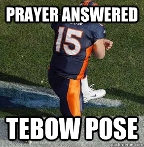Prayer answered Tebow Pose  Tebowing