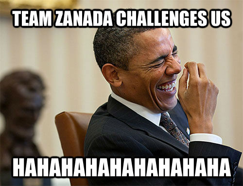 TEAM ZANADA CHALLENGES US HAHAHAHAHAHAHAHAHA - TEAM ZANADA CHALLENGES US HAHAHAHAHAHAHAHAHA  Obama Laughing