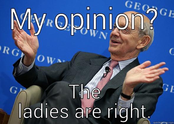MY OPINION? THE LADIES ARE RIGHT. Misc