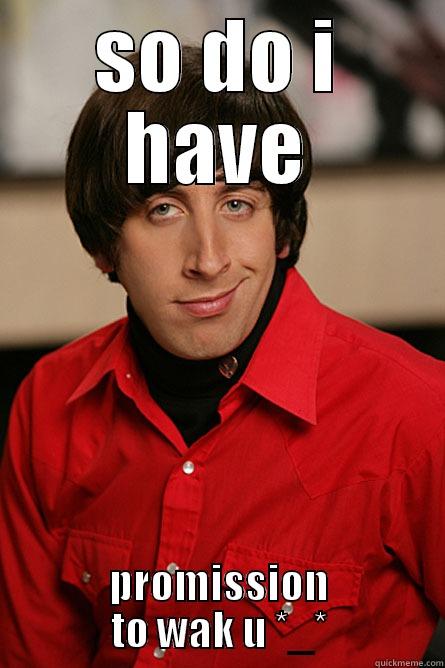 SO DO I HAVE PROMISSION TO WAK U *_* Pickup Line Scientist