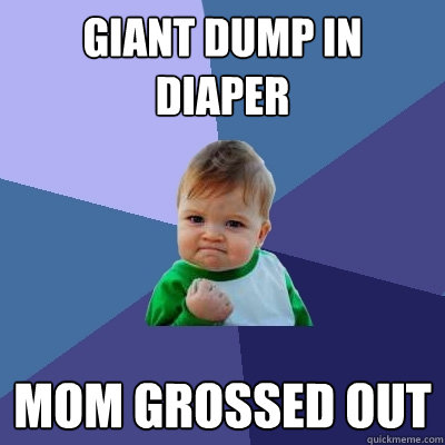 giant dump in diaper MOM GROSSED OUT - giant dump in diaper MOM GROSSED OUT  Success Kid