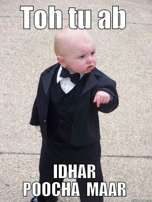 TOH TU AB IDHAR POOCHA  MAAR Baby Godfather