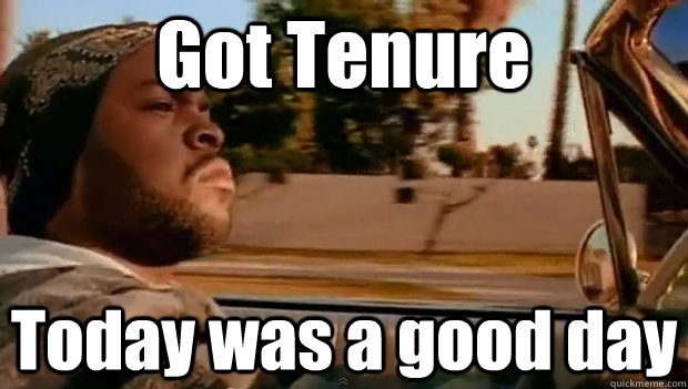 Got Tenure Today was a good day - Got Tenure Today was a good day  It was a good day